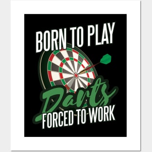 Born To Play Darts Forced To Work Funny Darts Player Posters and Art